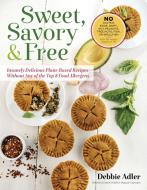 Sweet, Savory, and Free di Debbie Adler edito da BenBella Books