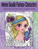 Anime Doodle Fantasy Characters: Mermaids and Dragons Coloring Book di Jenny Luan edito da Jennyluanart