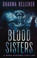 Blood Sisters di Dharma Kelleher edito da Dark Pariah Press