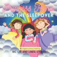 PRINCESS KIERA AND THE SLEEPOVER di LINDA STEINERT edito da LIGHTNING SOURCE UK LTD