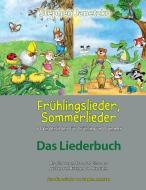 Frühlingslieder, Sommerlieder - 40 Kinderlieder Für Frühling Und Sommer: Das Liederbuch Mit Allen Texten, Noten Und Gita di Stephen Janetzko edito da INDEPENDENTLY PUBLISHED