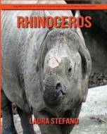 Rhinoceros: Children's Book of Amazing Photos and Fun Facts about Rhinoceros di Laura Stefano edito da Createspace Independent Publishing Platform