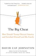 The Big Cheat: How Donald Trump Fleeced America and Enriched Himself and His Family di David Cay Johnston edito da SIMON & SCHUSTER