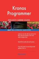 Kronos Programmer Red-Hot Career Guide; 2647 Real Interview Questions di Red-Hot Careers edito da Createspace Independent Publishing Platform