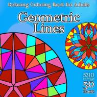 Geometric Lines - Relaxing Coloring Book For Adults di Eric Williams edito da 5310 Publishing
