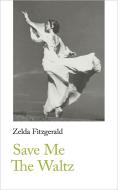 Save Me The Waltz di Zelda Fitzgerald edito da Handheld Press
