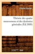 Theorie Des Quatre Mouvemens Et Des Destinees Generales (Ed.1808) di Fourier C edito da Hachette Livre - Bnf