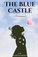 The Blue Castle (annotated) di L M Montgomery edito da Amazon Digital Services LLC - Kdp