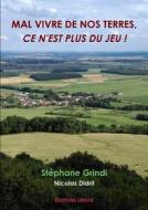 Mal Vivre De Nos Terres, Ce N'est Plus Du Jeu ! di Stephane Grindi Nicolas Didrit edito da Lirevie