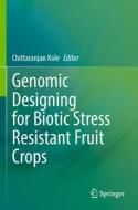 Genomic Designing for Biotic Stress Resistant Fruit Crops edito da Springer International Publishing