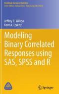 Modeling Binary Correlated Responses Using Sas, Spss And R di Jeffrey R. Wilson, Kent A. Lorenz edito da Springer International Publishing Ag