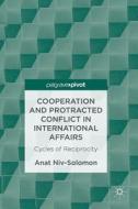 Cooperation And Protracted Conflict In International Affairs di Anat Niv-Solomon edito da Springer International Publishing Ag