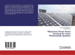 Maximum Power Point Tracking for Solar Photovoltaic Systems di Sivaraman Pandarinathan, Prem Ponusamy edito da LAP Lambert Academic Publishing