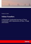 Fellow Travellers di Francis E. Clark edito da hansebooks