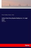 Letters from Percy Bysshe Shelley to J. H. Leigh Hunt di Percy B. Shelley, Thomas J. Wise edito da hansebooks