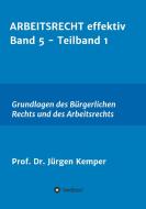ARBEITSRECHT effektiv Band 5 - Teilband 1 di Jürgen Kemper edito da tredition