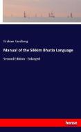 Manual of the Sikkim Bhutia Language di Graham Sandberg edito da hansebooks