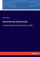 Geschichte der Klaviermusik di Max Seiffert edito da hansebooks
