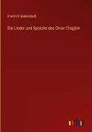 Die Lieder und Sprüche des Omar Chajjâm di Friedrich Bodenstedt edito da Outlook Verlag