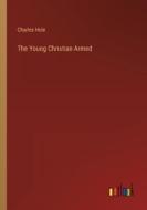The Young Christian Armed di Charles Hole edito da Outlook Verlag