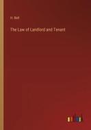 The Law of Landlord and Tenant di H. Bell edito da Outlook Verlag