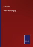 The Human Tragedy di Alfred Austin edito da Salzwasser-Verlag