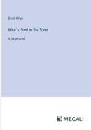 What's Bred in the Bone di Grant Allen edito da Megali Verlag