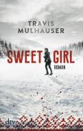 Sweetgirl di Travis Mulhauser edito da dtv Verlagsgesellschaft