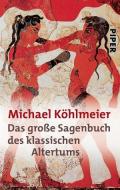 Das große Sagenbuch des klassischen Altertums di Michael Köhlmeier edito da Piper Verlag GmbH