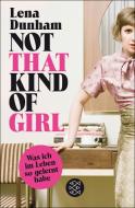 Not That Kind of Girl di Lena Dunham edito da FISCHER Taschenbuch