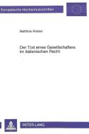 Der Tod eines Gesellschafters im italienischen Recht di Matthias Kleiser edito da Lang, Peter GmbH