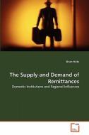 The Supply and Demand of Remittances di Brian Hicks edito da VDM Verlag Dr. Müller e.K.