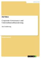 Corporate Governance und Unternehmensfinanzierung di Olaf Marx edito da GRIN Verlag