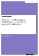 Positionelle Identifizierung der Krankheitsgene bei idiopathisch generalisierten Epilepsien di Hossein Askari edito da GRIN Publishing