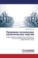 Pravovoe Polozhenie Politicheskikh Partiy di Fatikhov Ruslan edito da Lap Lambert Academic Publishing