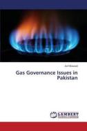 Gas Governance Issues in Pakistan di Asif Masood edito da LAP Lambert Academic Publishing