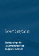 Die Psychologie der Zusammenarbeit und Gruppenbewusstsein di Torkom Saraydarian edito da Books on Demand