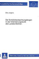 Der Schülerbeobachtungsbogen in der Orientierungsstufe des Landes Bremen di Eiko Jürgens edito da Lang, Peter GmbH