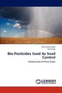 Bio-Pesticides Used As Snail Control di Ram Pratap Yadav, Ajay Singh edito da LAP Lambert Academic Publishing