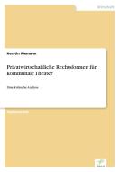 Privatwirtschaftliche Rechtsformen für kommunale Theater di Kerstin Riemann edito da Diplom.de