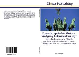 Konjunkturpaketen. Was u.a. Wolfgang Tiefensee dazu sagt di PHILIPP KERSTEN edito da Dictus Publishing