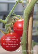Funktionelle Charakterisierung einer Matrix Metalloproteinase aus Tomate di Dirk Zimmermann edito da Cuvillier Verlag
