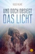 UND DOCH OBSIEGT DAS LICHT di Hugo Palme edito da All-Stern-Verlag