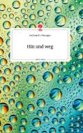 Hin und weg. Life is a Story - story.one di Ferdinand F. Planegger edito da story.one publishing