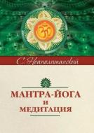 Mantra-yoga And Meditation di S Neapolitanskij edito da Book On Demand Ltd.