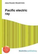 Pacific Electric Ray di Jesse Russell, Ronald Cohn edito da Book On Demand Ltd.