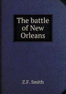 The Battle Of New Orleans di Z F Smith edito da Book On Demand Ltd.