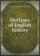 Outlines Of English History di Edwards Amelia Ann edito da Book On Demand Ltd.