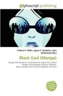 Black God (manga) di #Miller,  Frederic P. Vandome,  Agnes F. Mcbrewster,  John edito da Vdm Publishing House