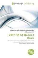 2007 Fia Gt Zhuhai 2 Hours edito da Betascript Publishing